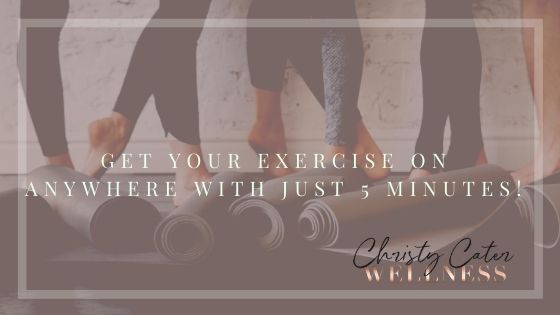 Get your exercise on anywhere with just 5 minutes!