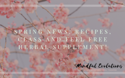 Spring News, Recipes, Class and Feel Free Herbal Supplement!