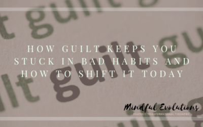 How Guilt Keeps You Stuck in Bad Habits and How to Shift It Today ✨