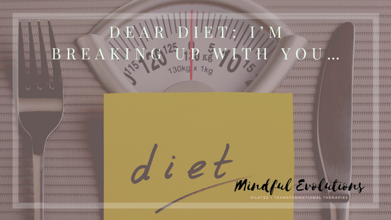 Dear Diet: I’m breaking up with you…